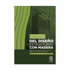 CONCEPTOS AVANZADOS DEL DISEÑO ESTRUCTURAL CON MADERA -  1.ª ED. 2019