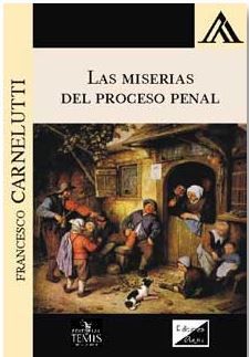 MISERIAS DEL PROCESO PENAL, LAS