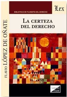 CERTEZA DEL DERECHO, LA - 1.ª ED. 2017