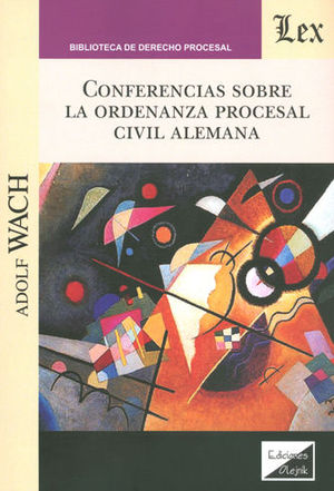 CONFERENCIAS SOBRE LA ORDENANZA PROCESAL CIVIL ALEMANA - 1.ª ED. 2018