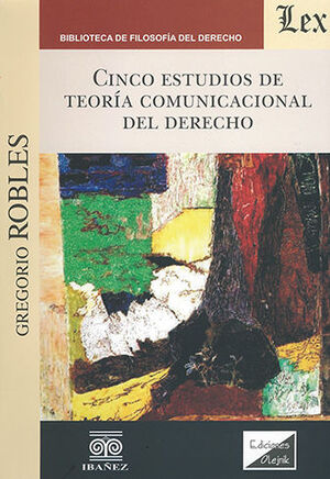 CINCO ESTUDIOS DE TEORÍA COMUNICACIONAL DEL DERECHO