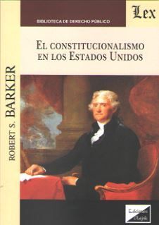 CONSTITUCIONALISMO EN LOS ESTADOS UNIDOS, EL - 1.ª ED. 2018