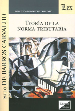 TEORÍA DE LA NORMA TRIBUTARIA - 2.ª ED. 2018
