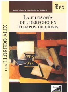 FILOSOFIA DEL DERECHO EN TIEMPOS DE CRISIS, LA