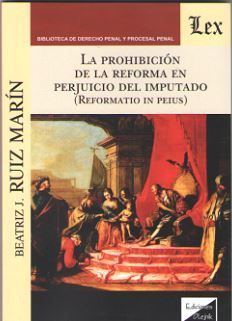 PROHIBICIÓN DE LA REFORMA EN PERJUICIO DEL IMPUTADO, LA
