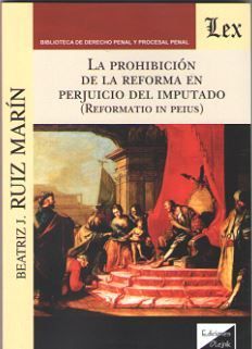 PROHIBICIÓN DE LA REFORMA EN PERJUICIO DEL IMPUTADO, LA