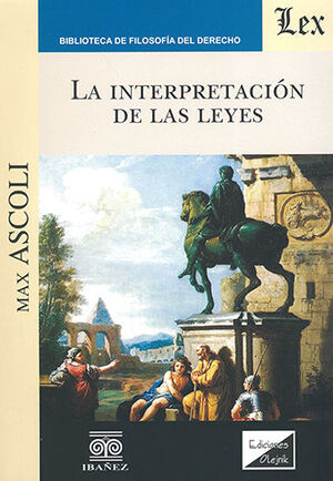 INTERPRETACIÓN DE LAS LEYES, LA - 1.ª ED. 2018