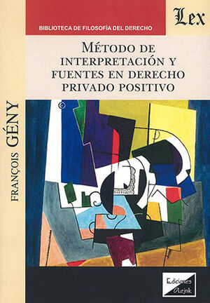 MÉTODO DE INTERPRETACIÓN Y FUENTES EN DERECHO PRIVADO POSITIVO - 1.ª ED. 2018