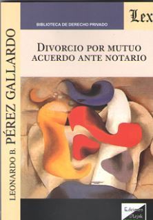 DIVORCIO POR MUTUO ACUERDO ANTE NOTARIO - 1.ª ED. 2018