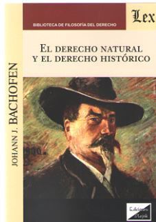 DERECHO NATURAL Y EL DERECHO HISTÓRICO, EL - 1.ª ED. 2019