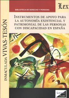 INSTRUMENTOS DE APOYO PARA LA AUTONOMÍA EXISTENCIAL Y PATRIMONIAL DE LAS PERSONAS CON DISCAPACIDAD EN ESPAÑA - 1.ª ED. 2018