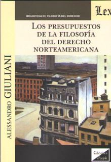 PRESUPUESTOS DE LA FILOSOFÍA DEL DERECHO NORTEAMERICANA, LOS - 1.ª ED. 2018