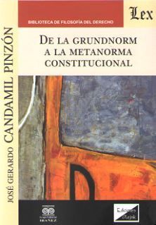 DE LA GRUNDNORM A LA METANORMA CONSTITUCIONAL - 1.ª ED. 2019