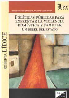 POLÍTICAS PÚBLICAS PARA ENFRENTAR LA VIOLENCIA DOMÉSTICA Y FAMILIAR - 1.ª ED. 2019