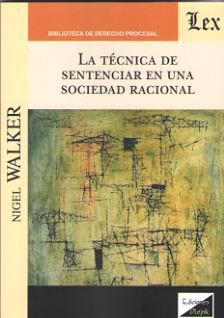 TÉCNICA DE SENTENCIAR EN UNA SOCIEDAD RACIONAL, LA