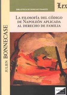 FILOSOFÍA DEL CÓDIGO DE NAPOLEÓN APLICADA AL DERECHO DE FAMILIA, LA