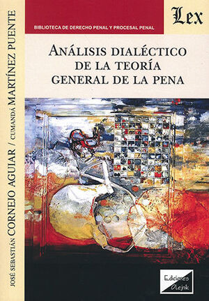 ANÁLISIS DIALÉCTICO DE LA TEORÍA GENERAL DE LA PENA - 1.ª ED. 2019