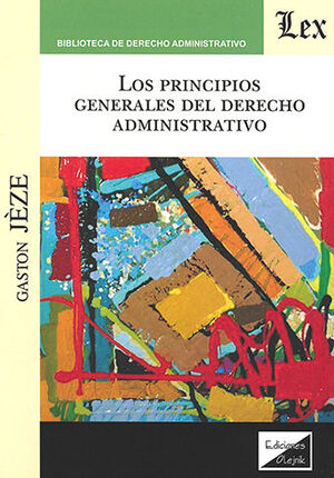 PRINCIPIOS GENERALES DEL DERECHO ADMINISTRATIVO, LOS - 1.ª ED. 2020