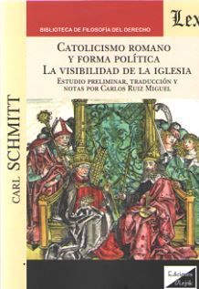 CATOLICISMO ROMANO Y FORMA POLÍTICA. LA VISIBILIDAD DE LA IGLESIA - 1.ª ED. 2019