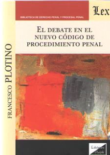 DEBATE EN EL NUEVO CÓDIGO DE PROCEDIMIENTO PENAL, EL