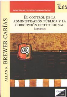 CONTROL DE LA ADMINISTRACIÓN PÚBLICA Y LA CORRUPCIÓN INSTITUCIONAL, EL - 1.ª ED. 2019