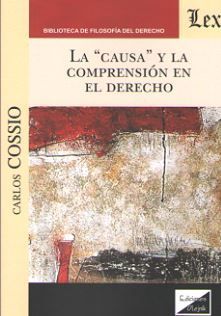 CAUSA Y LA COMPRENSIÓN EN EL DERECHO, LA - 1.ª ED. 2019