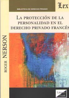 PROTECCIÓN DE LA PERSONALIDAD EN EL DERECHO PRIVADO FRANCÉS, LA