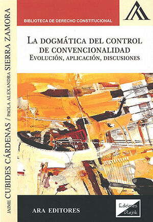 DOGMÁTICA DEL CONTROL DE CONVENCIONALIDAD, LA - 1.ª ED. 2020