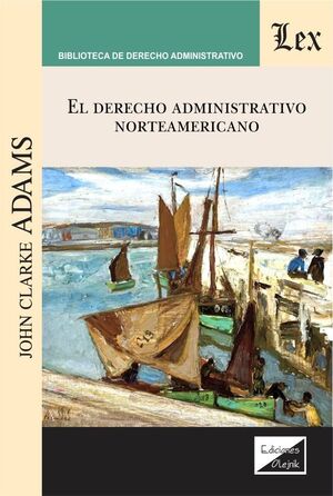 DERECHO ADMINISTRATIVO NORTEAMERICANO, EL - 1.ª ED. 2020