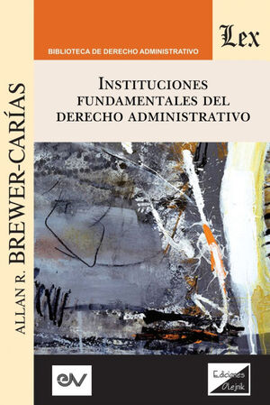 INSTITUCIONES FUNDAMENTALES DEL DERECHO ADMINISTRATIVO - 1.ª ED. 2019