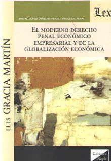 MODERNO DERECHO PENAL ECONÓMICO EMPRESARIAL Y DE LA GLOBALIZACIÓN ECONÓMICA, EL