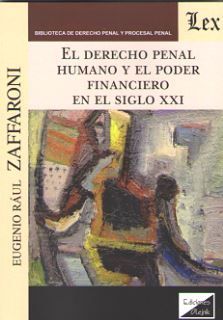 DERECHO PENAL HUMANO Y EL PODER FINANCIERO EN EL SIGLO XXI, EL - 1.ª ED. 2020