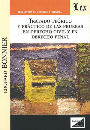TRATADO TEÓRICO Y PRÁCTICO DE LAS PRUEBAS EN DERECHO CIVIL Y EN DERECHO PENAL - 1.ª ED. 2020