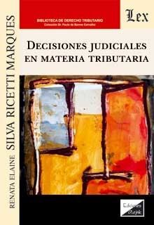 DECISIONES JUDICIALES EN MATERIA TRIBUTARIA - 1.ª ED. 2020