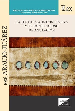 JUSTICIA ADMINISTRATIVA Y EL CONTENCIOSO DE ANULACIÓN, LA - 1.ª ED. 2020