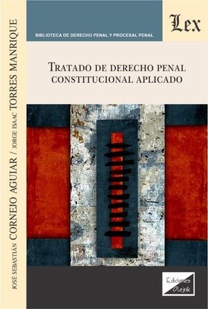 TRATADO DE DERECHO PENAL CONSTITUCIONAL APLICADO - 1.ª ED. 2021