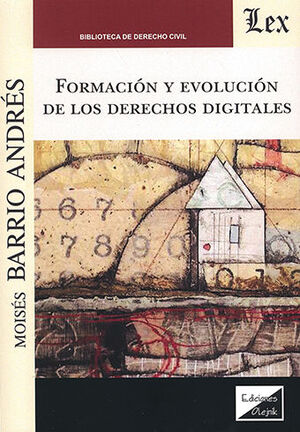 FORMACIÓN Y EVOLUCIÓN DE LOS DERECHOS DIGITALES - 1.ª ED. 2021
