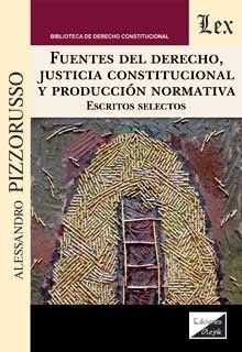 FUENTES DEL DERECHO, JUSTICIA CONSTITUCIONAL Y PRODUCCIÓN NORMATIVA