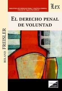 DERECHO PENAL DE VOLUNTAD, EL - 1.ª ED. 2021