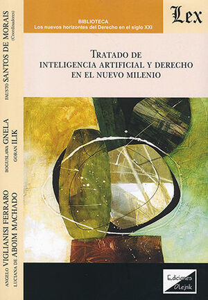 TRATADO DE INTELIGENCIA ARTIFICIAL Y DERECHO EN EL NUEVO MILENIO - 1.ª ED. 2022