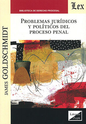 PROBLEMAS JURÍDICOS Y POLÍTICOS DEL PROCESO PENAL - 1.ª ED. 2021