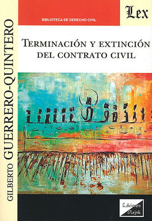 TERMINACIÓN Y EXTINCIÓN DEL CONTRATO CIVIL - 1.ª ED. 2021