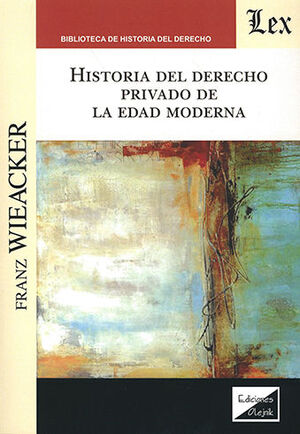 HISTORIA DEL DERECHO PRIVADO DE LA EDAD MODERNA - 1.ª ED. 2021