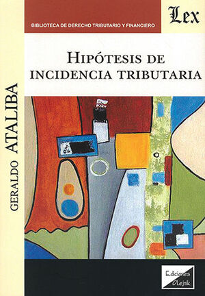 HIPÓTESIS DE INCIDENCIA TRIBUTARIA - 6.ª ED., 1.ª ED. OLEJNIK 2021
