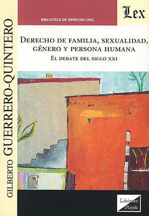 DERECHO DE FAMILIA, SEXUALIDAD, GÉNERO Y PERSONA HUMANA - 1.ª ED. 2022