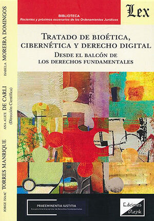 TRATADO DE BIOÉTICA, CIBERNÉTICA Y DERECHO DIGITAL - 1.ª ED. 2023
