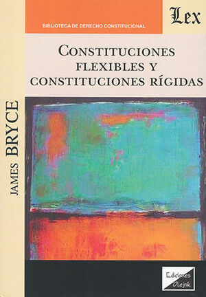 CONSTITUCIONES FLEXIBLES Y CONSTITUCIONES RÍGIDAS - 1.ª ED. 2022
