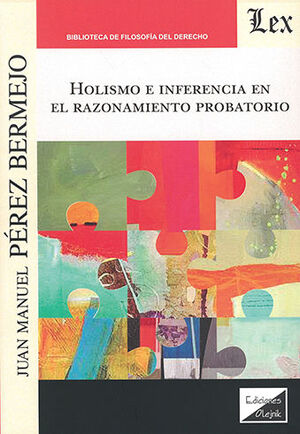 HOLISMO E INFERENCIA EN EL RAZONAMIENTO PROBATORIO - 1.ª ED.