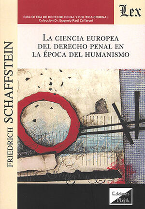 CIENCIA EUROPEA DEL DERECHO PENAL EN LA ÉPOCA DEL HUMANISMO, LA - 1.ª ED. 2012