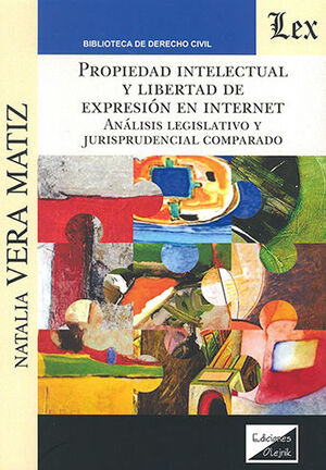 PROPIEDAD INTELECTUAL Y LIBERTAD DE EXPRESION EN INTERNET - 1.ª ED. 2022